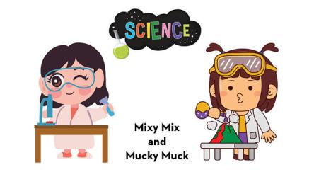 Mixy Mix and Mucky Muck